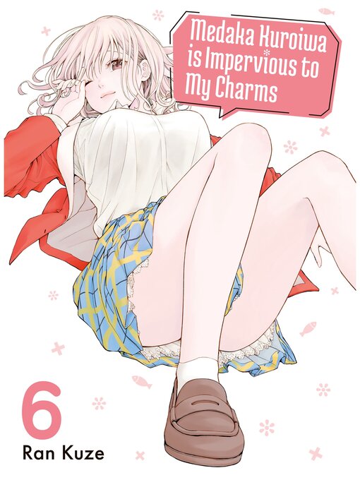 Title details for Medaka Kuroiwa is Impervious to My Charms, Volume 6 by Ran Kuze - Available